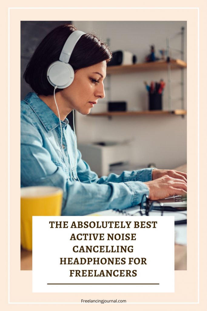 The Absolutely Best Active Noise Cancelling Headphones For Freelancers